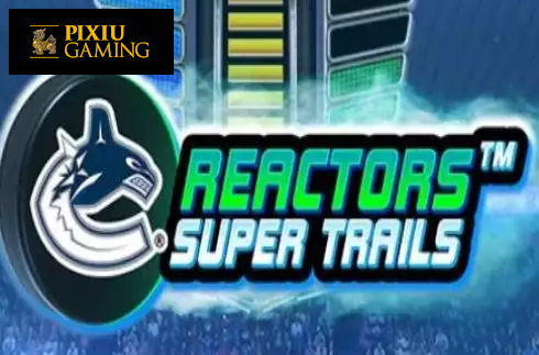 Canucks Reactors Super Trails